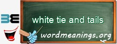 WordMeaning blackboard for white tie and tails